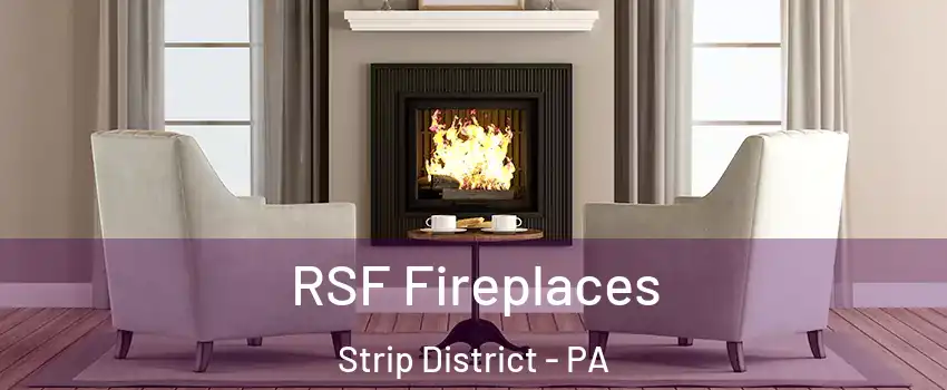 RSF Fireplaces Strip District - PA