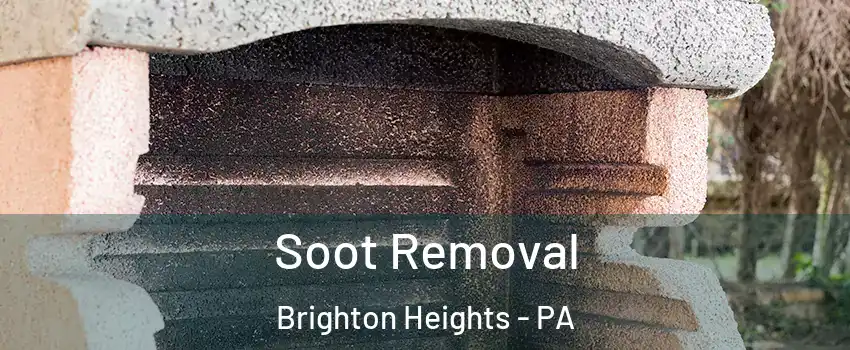 Soot Removal Brighton Heights - PA
