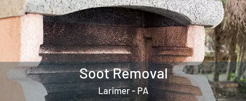 Soot Removal Larimer - PA