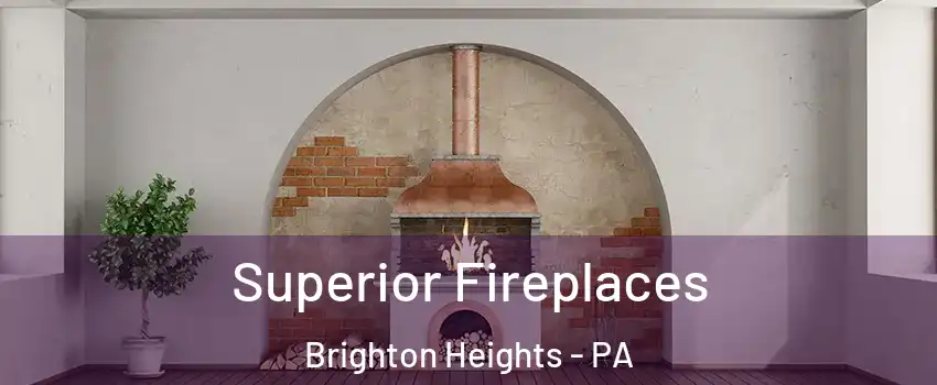 Superior Fireplaces Brighton Heights - PA
