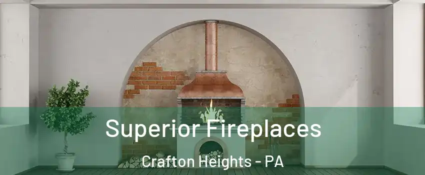 Superior Fireplaces Crafton Heights - PA