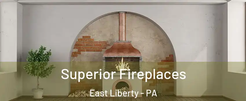 Superior Fireplaces East Liberty - PA