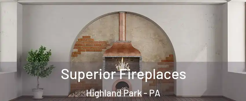 Superior Fireplaces Highland Park - PA