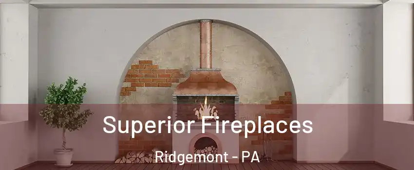 Superior Fireplaces Ridgemont - PA