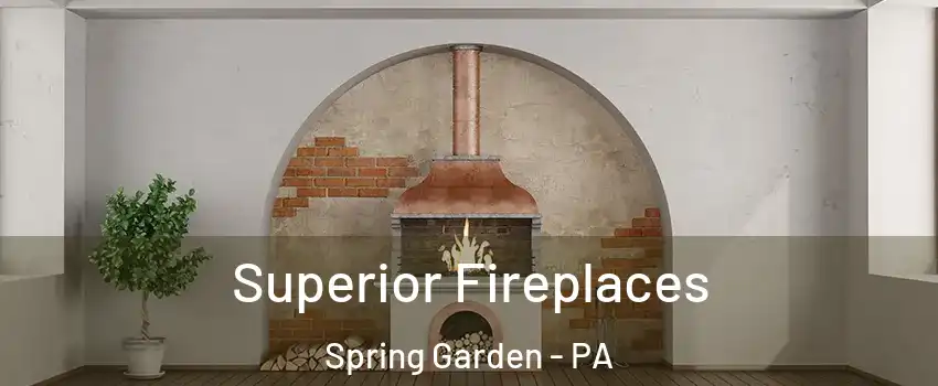 Superior Fireplaces Spring Garden - PA