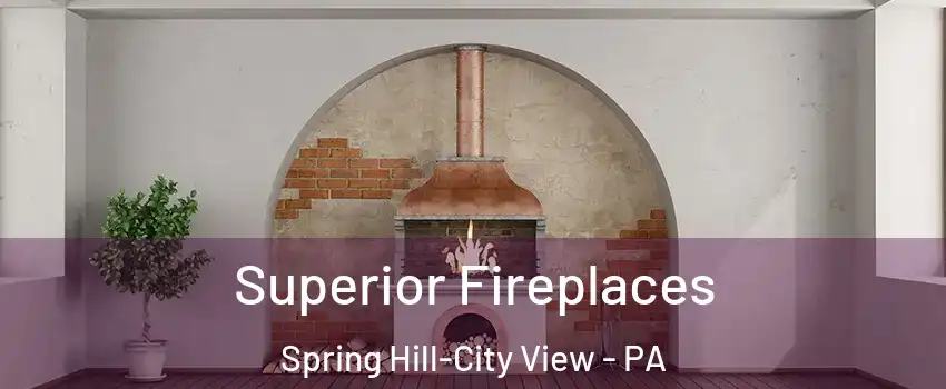 Superior Fireplaces Spring Hill-City View - PA