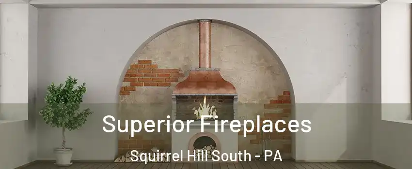 Superior Fireplaces Squirrel Hill South - PA