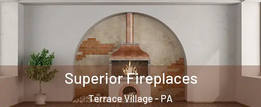 Superior Fireplaces Terrace Village - PA