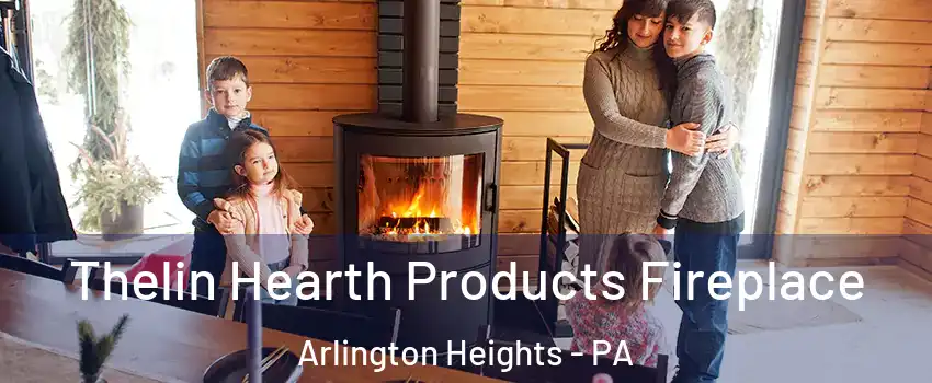 Thelin Hearth Products Fireplace Arlington Heights - PA