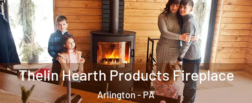 Thelin Hearth Products Fireplace Arlington - PA