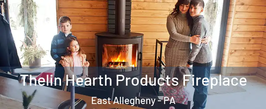 Thelin Hearth Products Fireplace East Allegheny - PA