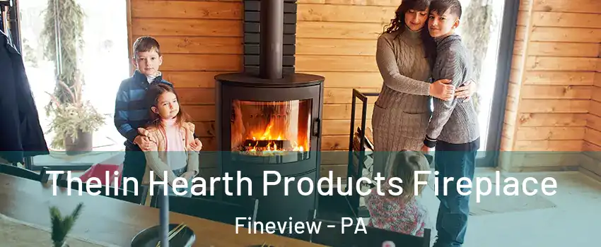 Thelin Hearth Products Fireplace Fineview - PA