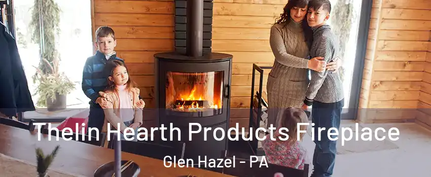 Thelin Hearth Products Fireplace Glen Hazel - PA