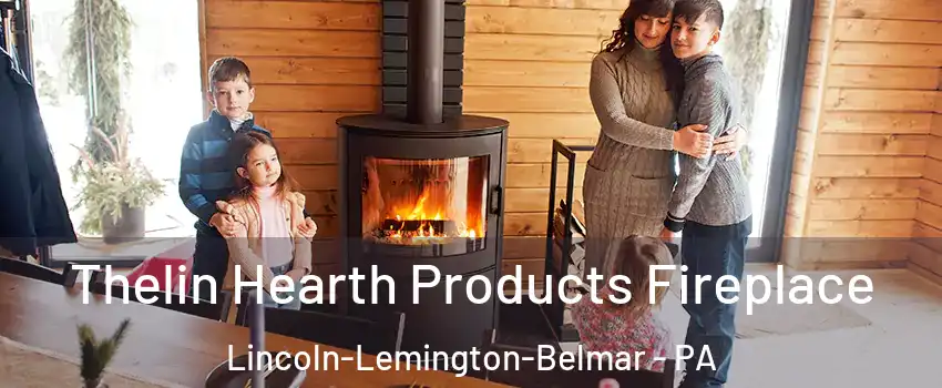Thelin Hearth Products Fireplace Lincoln-Lemington-Belmar - PA