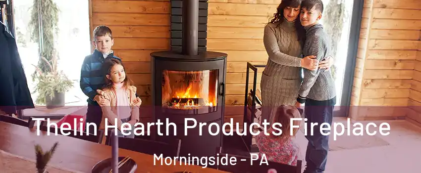 Thelin Hearth Products Fireplace Morningside - PA
