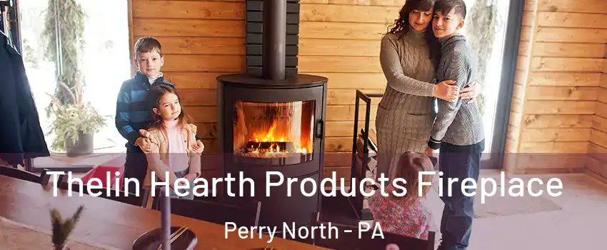 Thelin Hearth Products Fireplace Perry North - PA