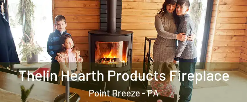 Thelin Hearth Products Fireplace Point Breeze - PA