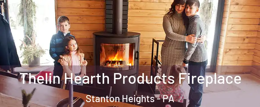 Thelin Hearth Products Fireplace Stanton Heights - PA