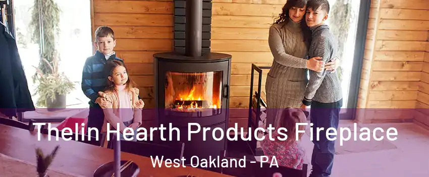 Thelin Hearth Products Fireplace West Oakland - PA