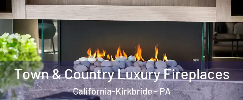 Town & Country Luxury Fireplaces California-Kirkbride - PA