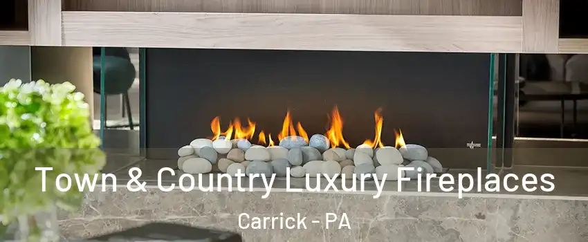 Town & Country Luxury Fireplaces Carrick - PA
