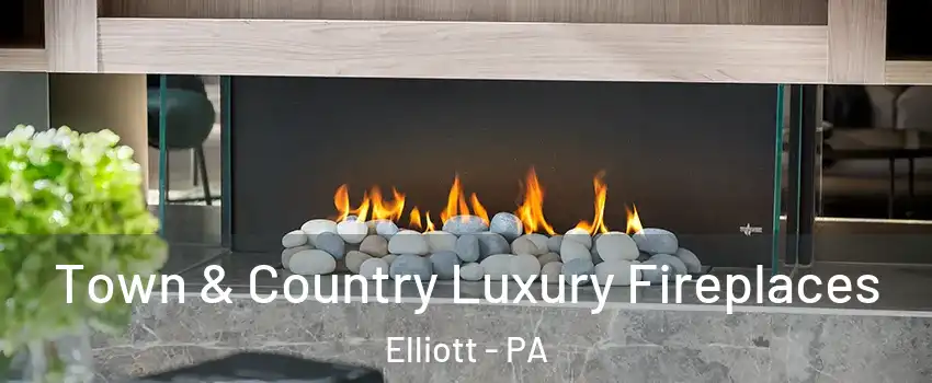 Town & Country Luxury Fireplaces Elliott - PA