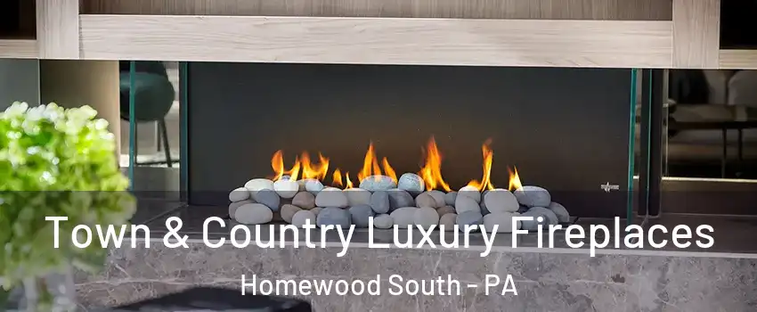 Town & Country Luxury Fireplaces Homewood South - PA