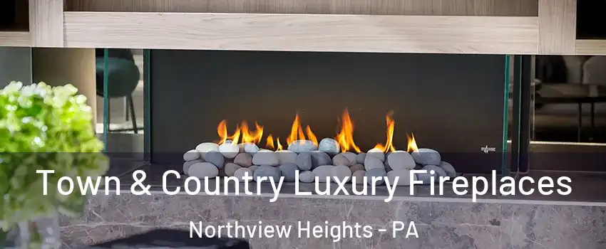 Town & Country Luxury Fireplaces Northview Heights - PA