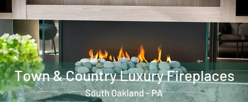 Town & Country Luxury Fireplaces South Oakland - PA