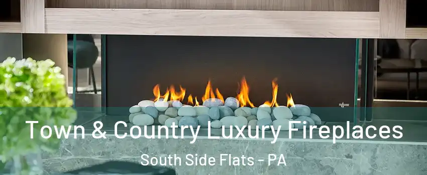 Town & Country Luxury Fireplaces South Side Flats - PA