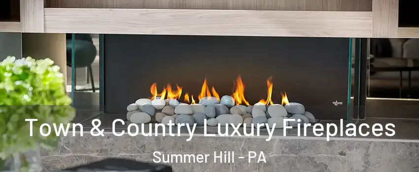 Town & Country Luxury Fireplaces Summer Hill - PA