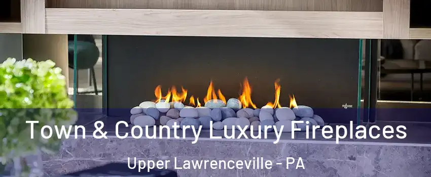 Town & Country Luxury Fireplaces Upper Lawrenceville - PA