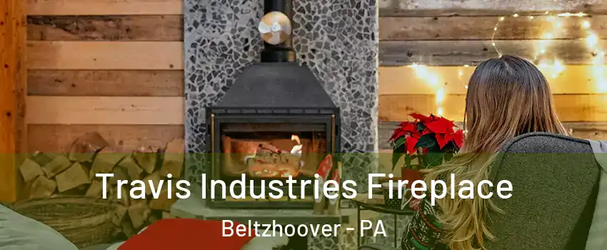 Travis Industries Fireplace Beltzhoover - PA