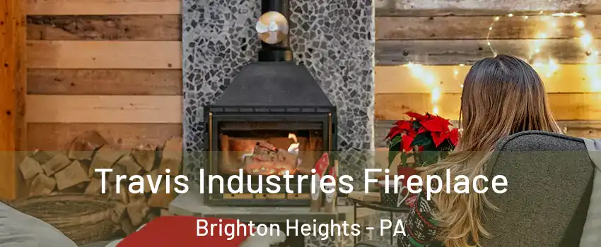 Travis Industries Fireplace Brighton Heights - PA