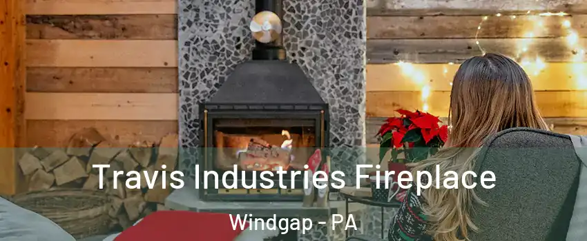 Travis Industries Fireplace Windgap - PA