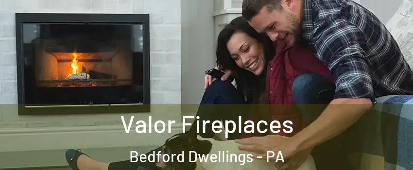 Valor Fireplaces Bedford Dwellings - PA
