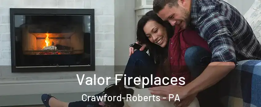 Valor Fireplaces Crawford-Roberts - PA