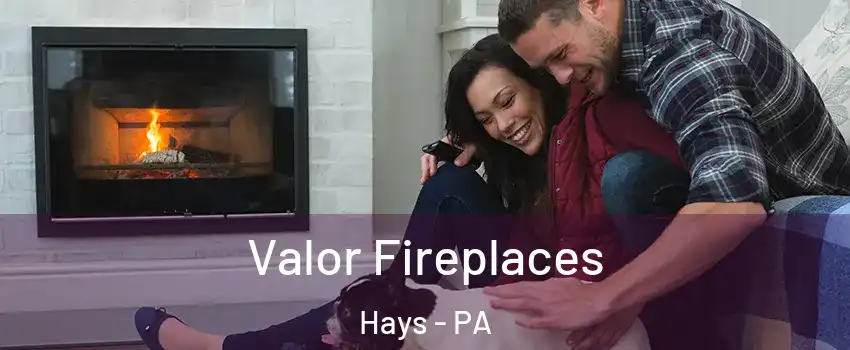 Valor Fireplaces Hays - PA