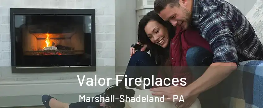 Valor Fireplaces Marshall-Shadeland - PA