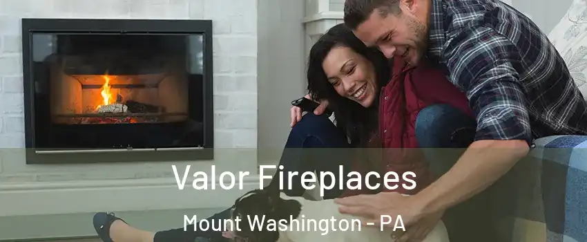 Valor Fireplaces Mount Washington - PA
