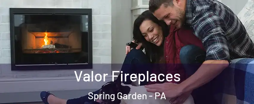 Valor Fireplaces Spring Garden - PA
