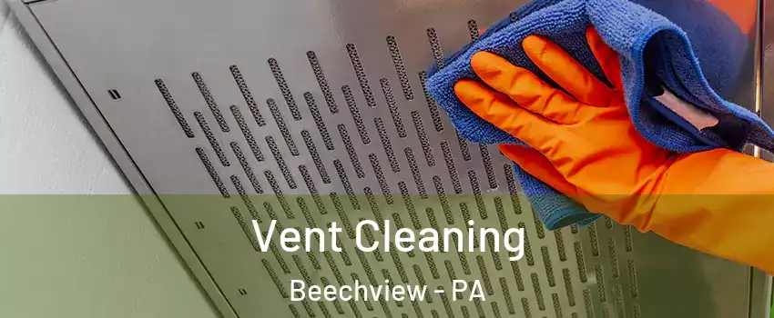Vent Cleaning Beechview - PA