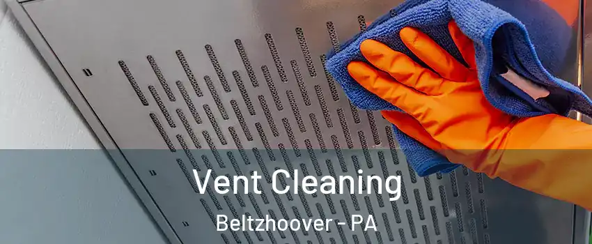 Vent Cleaning Beltzhoover - PA