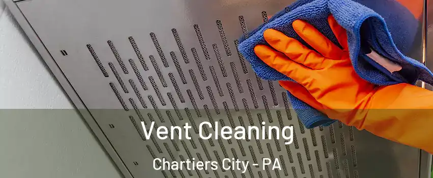 Vent Cleaning Chartiers City - PA