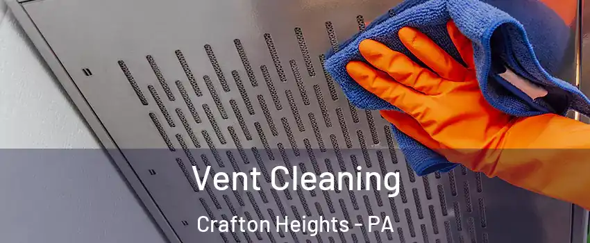 Vent Cleaning Crafton Heights - PA
