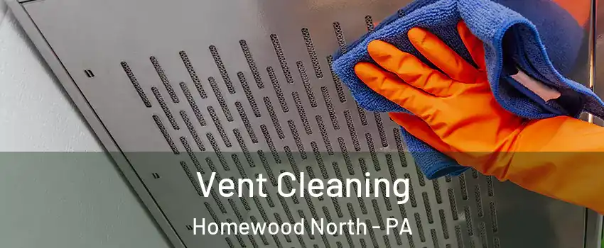 Vent Cleaning Homewood North - PA