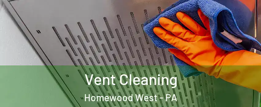 Vent Cleaning Homewood West - PA