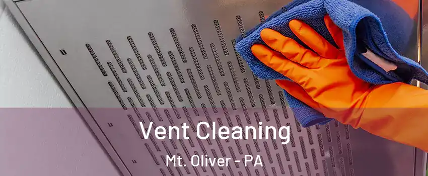 Vent Cleaning Mt. Oliver - PA