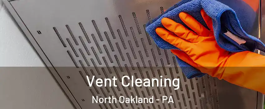 Vent Cleaning North Oakland - PA