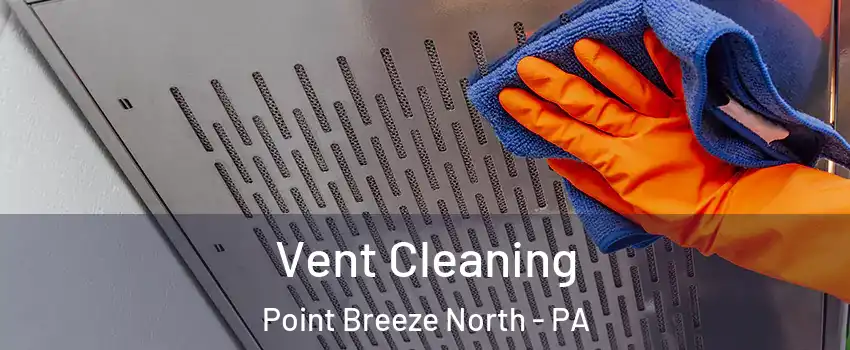Vent Cleaning Point Breeze North - PA